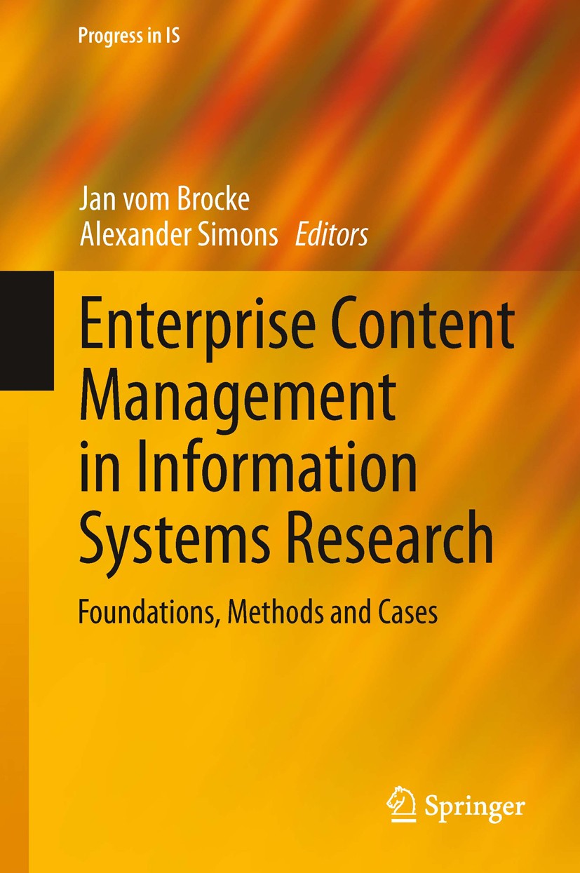 Titlebook: Enterprise Content Management in Information Systems Research; Foundations, Methods Jan vom Brocke,Alexander Simons Book 2014 Springer-Verl Titlebook: Enterprise Content Management in Information Systems Research; Foundations, Methods Jan vom Brocke,Alexander Simons Book 2014 Springer-Verl
