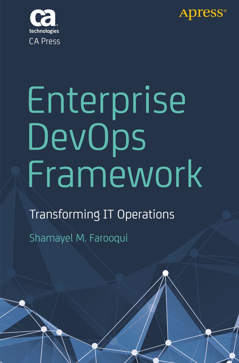 Titlebook: Enterprise DevOps Framework; Transforming IT Oper Shamayel M. Farooqui Book 2018 CA 2018 Cloud.Cloud computing.Infrastructure as code.DevOp Titlebook: Enterprise DevOps Framework; Transforming IT Oper Shamayel M. Farooqui Book 2018 CA 2018 Cloud.Cloud computing.Infrastructure as code.DevOp