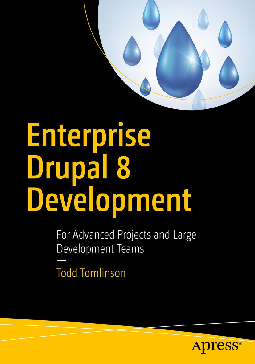 Titlebook: Enterprise Drupal 8 Development; For Advanced Project Todd Tomlinson Book 2017 Todd Tomlinson 2017 Build Drupal 8 Sites.implement and integ Titlebook: Enterprise Drupal 8 Development; For Advanced Project Todd Tomlinson Book 2017 Todd Tomlinson 2017 Build Drupal 8 Sites.implement and integ