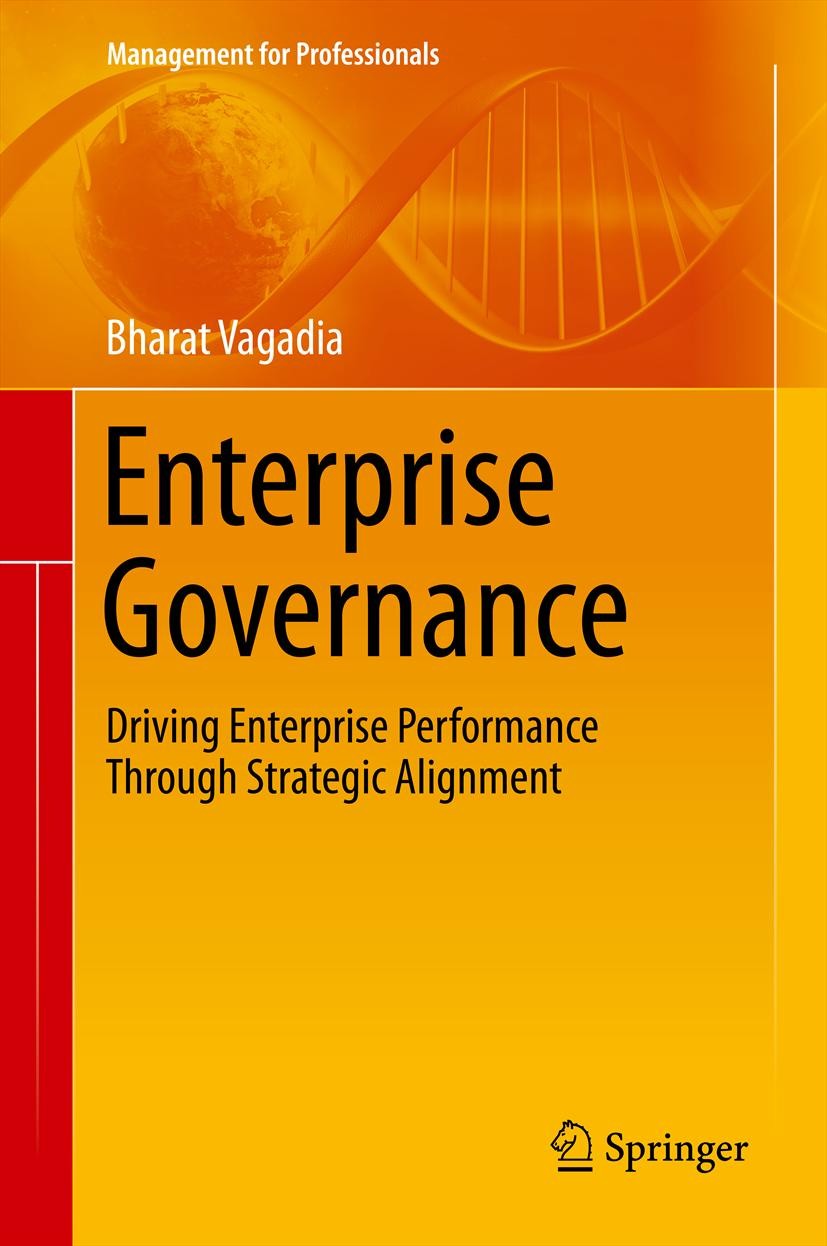 Titlebook: Enterprise Governance; Driving Enterprise P Bharat Vagadia Book 2014 Springer-Verlag Berlin Heidelberg 2014 Enterprise governance.Participa Titlebook: Enterprise Governance; Driving Enterprise P Bharat Vagadia Book 2014 Springer-Verlag Berlin Heidelberg 2014 Enterprise governance.Participa