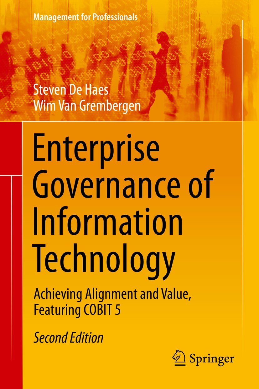 Titlebook: Enterprise Governance of Information Technology; Achieving Alignment Steven De Haes,Wim Van Grembergen Book 2015Latest edition Springer In Titlebook: Enterprise Governance of Information Technology; Achieving Alignment Steven De Haes,Wim Van Grembergen Book 2015Latest edition Springer In