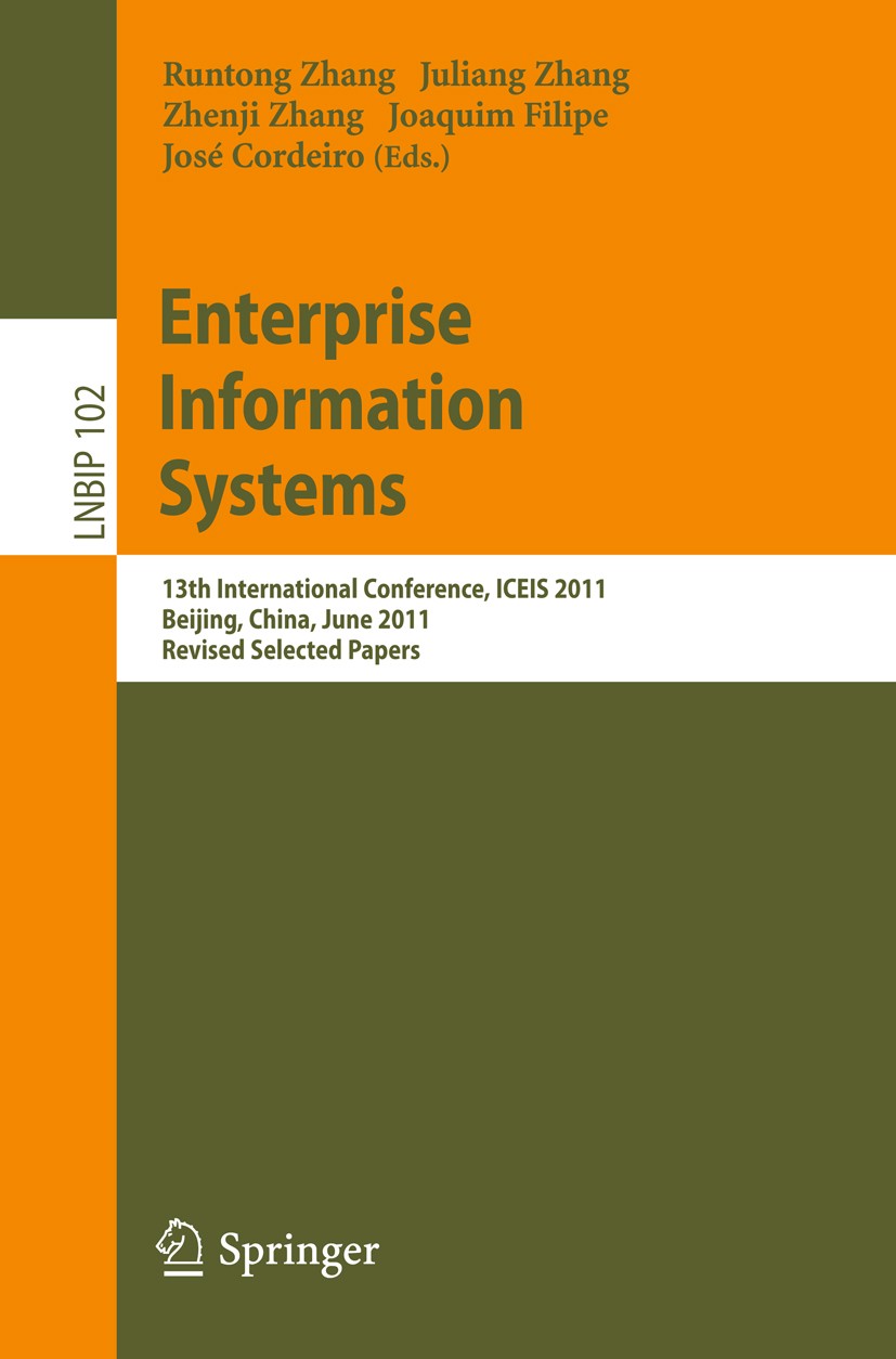 Titlebook: Enterprise Information Systems; 13th International C Runtong Zhang,Juliang Zhang,José Cordeiro Conference proceedings 2012 Springer-Verlag Titlebook: Enterprise Information Systems; 13th International C Runtong Zhang,Juliang Zhang,José Cordeiro Conference proceedings 2012 Springer-Verlag