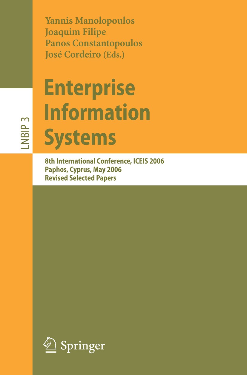 Titlebook: Enterprise Information Systems; 8th International Co Yannis Manolopoulos,Joaquim Filipe,José Cordeiro Conference proceedings 2008 Springer- Titlebook: Enterprise Information Systems; 8th International Co Yannis Manolopoulos,Joaquim Filipe,José Cordeiro Conference proceedings 2008 Springer-