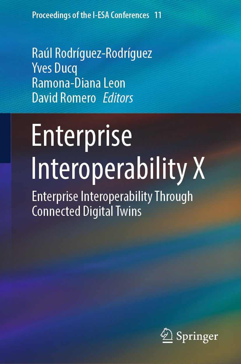 Titlebook: Enterprise Interoperability X; Enterprise Interoper Raúl Rodríguez-Rodríguez,Yves Ducq,David Romero Book 2024 The Editor(s) (if applicable) Titlebook: Enterprise Interoperability X; Enterprise Interoper Raúl Rodríguez-Rodríguez,Yves Ducq,David Romero Book 2024 The Editor(s) (if applicable)