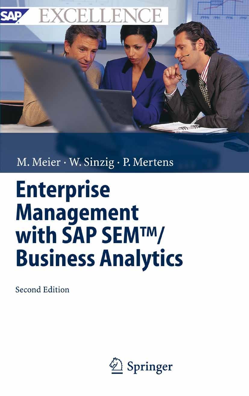 Titlebook: Enterprise Management with SAP SEM™/ Business Analytics; Marco Meier,Werner Sinzig,Peter Mertens Book 2005Latest edition Springer-Verlag B Titlebook: Enterprise Management with SAP SEM™/ Business Analytics; Marco Meier,Werner Sinzig,Peter Mertens Book 2005Latest edition Springer-Verlag B