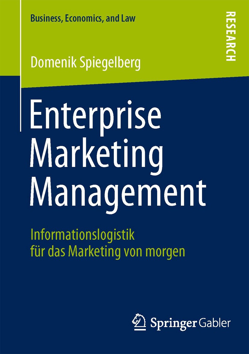 Titlebook: Enterprise Marketing Management; Informationslogistik Domenik Spiegelberg Book 2013 Springer Fachmedien Wiesbaden 2013 Titlebook: Enterprise Marketing Management; Informationslogistik Domenik Spiegelberg Book 2013 Springer Fachmedien Wiesbaden 2013