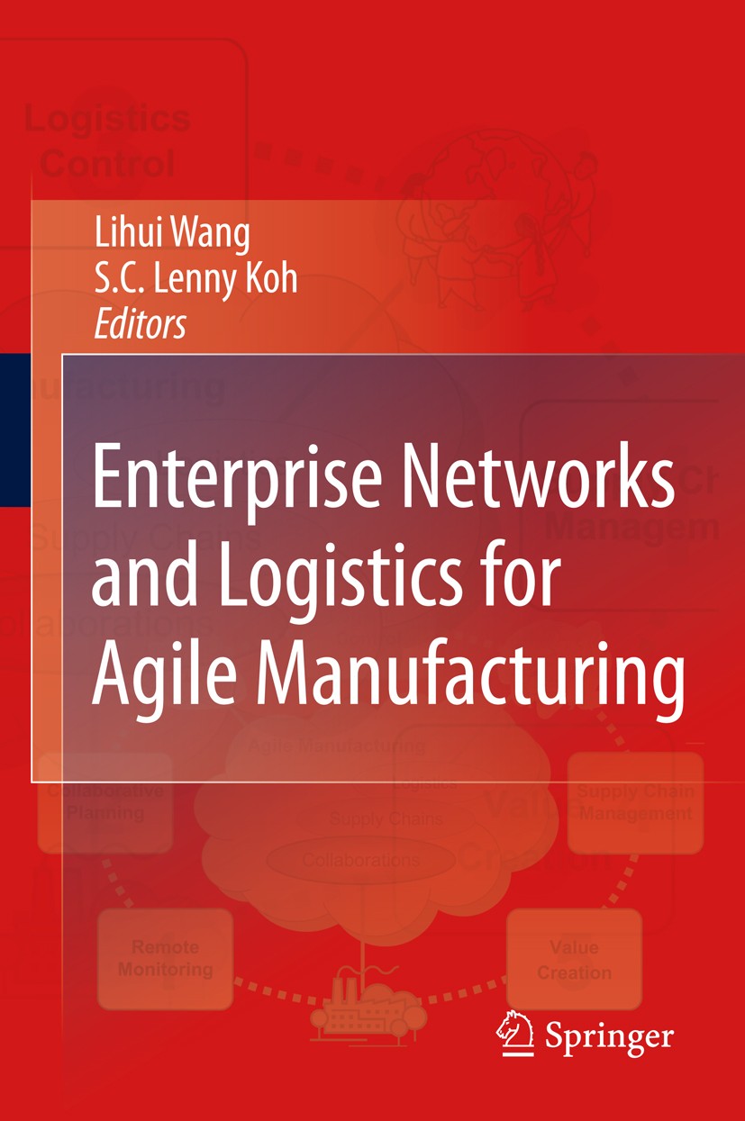 Titlebook: Enterprise Networks and Logistics for Agile Manufacturing; Lihui Wang,S.C. Lenny Koh Book 2010 Springer-Verlag London 2010 Integrated Supp Titlebook: Enterprise Networks and Logistics for Agile Manufacturing; Lihui Wang,S.C. Lenny Koh Book 2010 Springer-Verlag London 2010 Integrated Supp