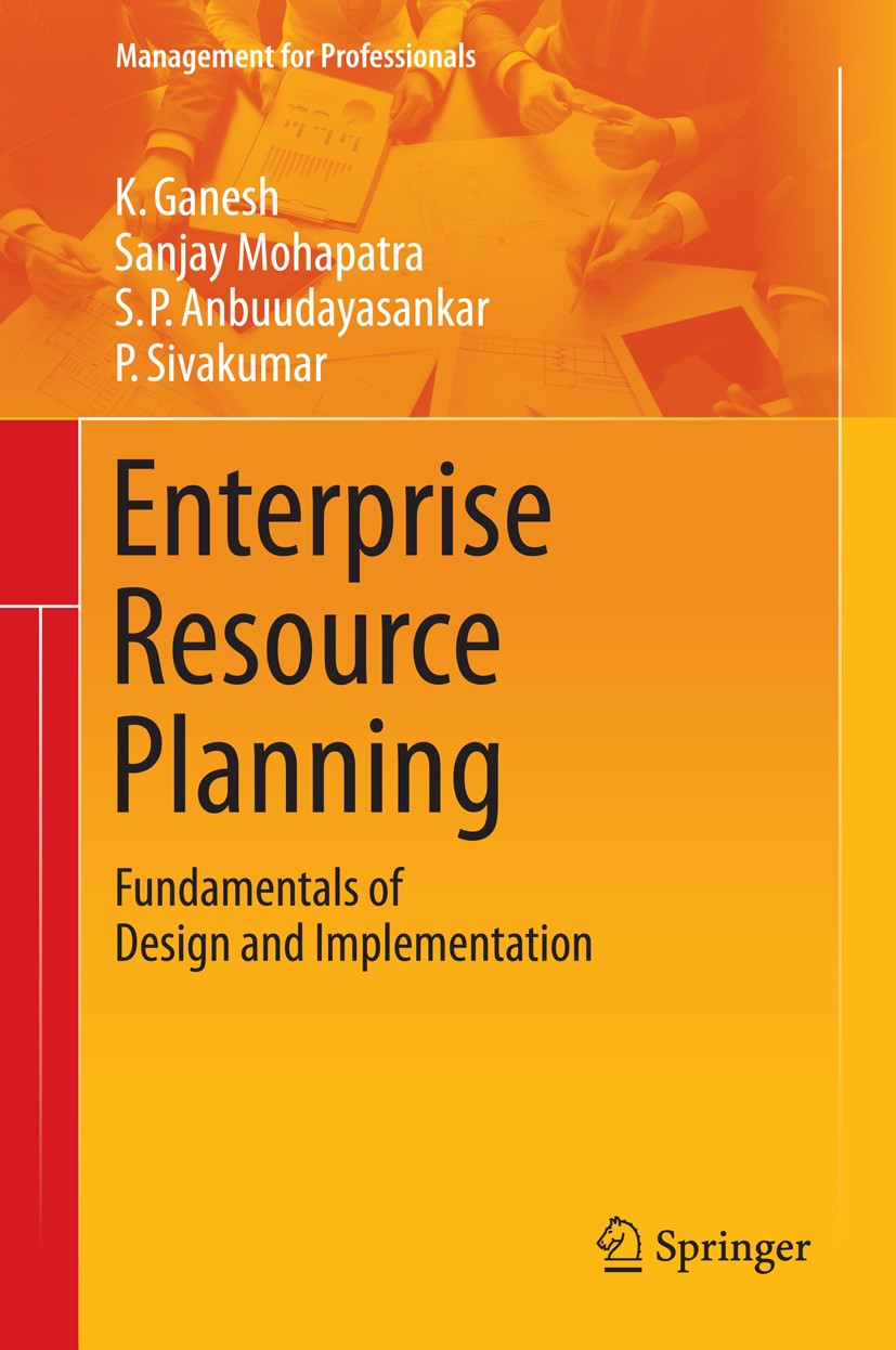 Titlebook: Enterprise Resource Planning; Fundamentals of Desi K. Ganesh,Sanjay Mohapatra,P. Sivakumar Book 2014 Springer International Publishing Swit Titlebook: Enterprise Resource Planning; Fundamentals of Desi K. Ganesh,Sanjay Mohapatra,P. Sivakumar Book 2014 Springer International Publishing Swit