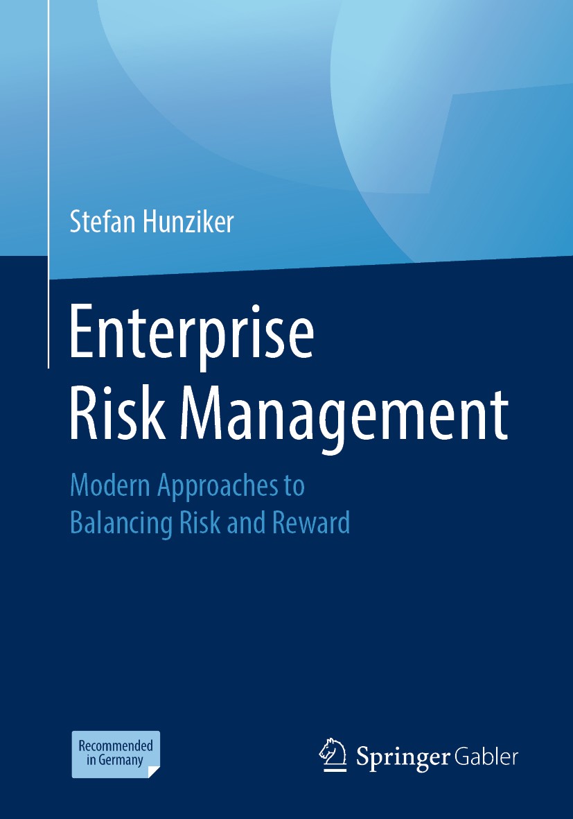 Titlebook: Enterprise Risk Management; Modern Approaches to Stefan Hunziker Textbook 20191st edition Springer Fachmedien Wiesbaden GmbH, part of Sprin Titlebook: Enterprise Risk Management; Modern Approaches to Stefan Hunziker Textbook 20191st edition Springer Fachmedien Wiesbaden GmbH, part of Sprin