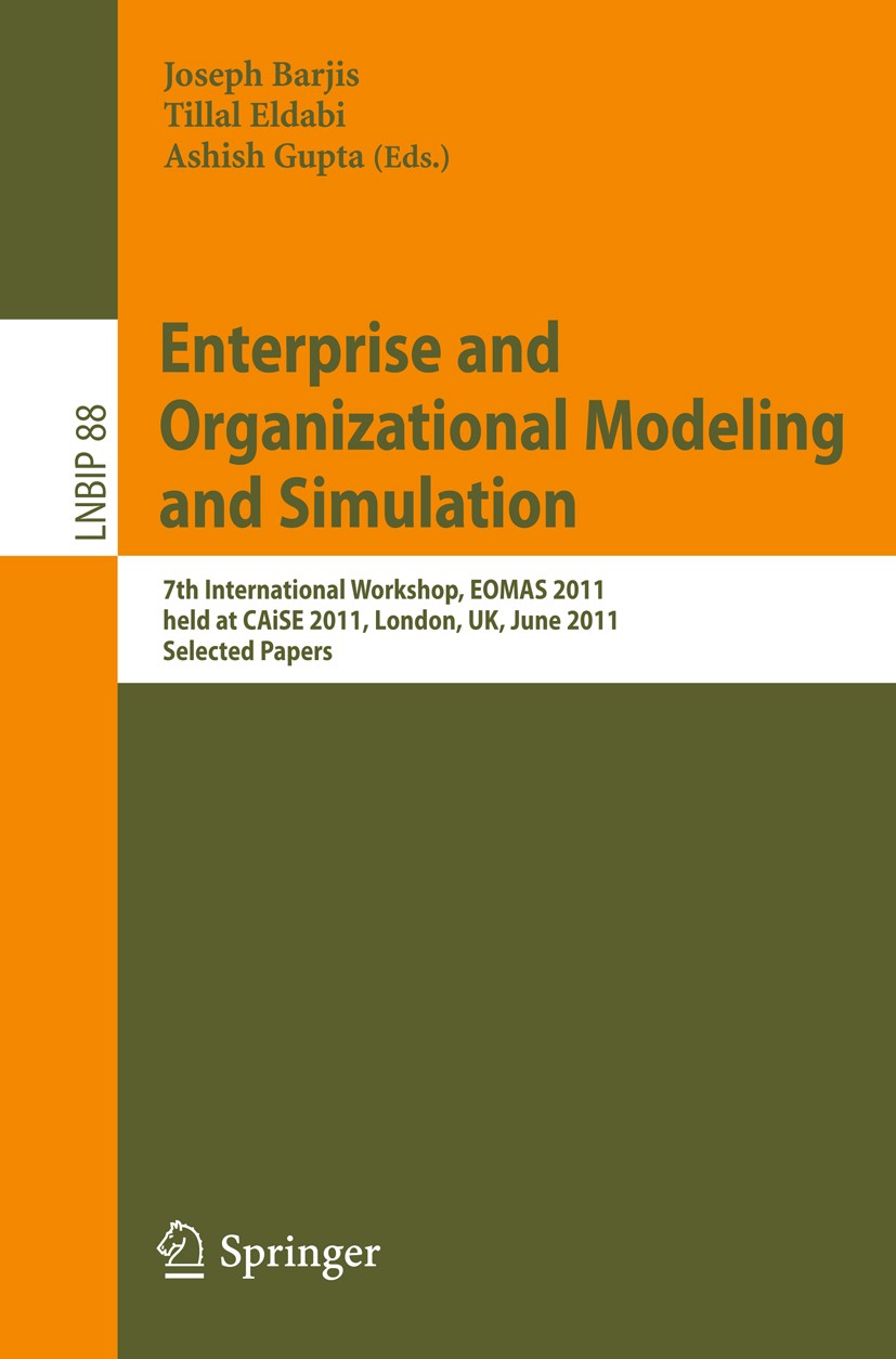 Titlebook: Enterprise and Organizational Modeling and Simulation; 7th International Wo Joseph Barjis,Tillal Eldabi,Ashish Gupta Conference proceedings Titlebook: Enterprise and Organizational Modeling and Simulation; 7th International Wo Joseph Barjis,Tillal Eldabi,Ashish Gupta Conference proceedings