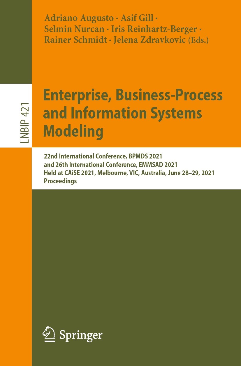 Titlebook: Enterprise, Business-Process and Information Systems Modeling; 22nd International C Adriano Augusto,Asif Gill,Jelena Zdravkovic Conference Titlebook: Enterprise, Business-Process and Information Systems Modeling; 22nd International C Adriano Augusto,Asif Gill,Jelena Zdravkovic Conference