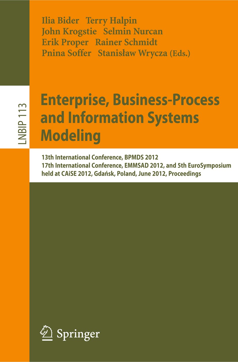 Titlebook: Enterprise, Business-Process and Information Systems Modeling; 13th International C Ilia Bider,Terry Halpin,Stanisław Wrycza Conference pro Titlebook: Enterprise, Business-Process and Information Systems Modeling; 13th International C Ilia Bider,Terry Halpin,Stanisław Wrycza Conference pro