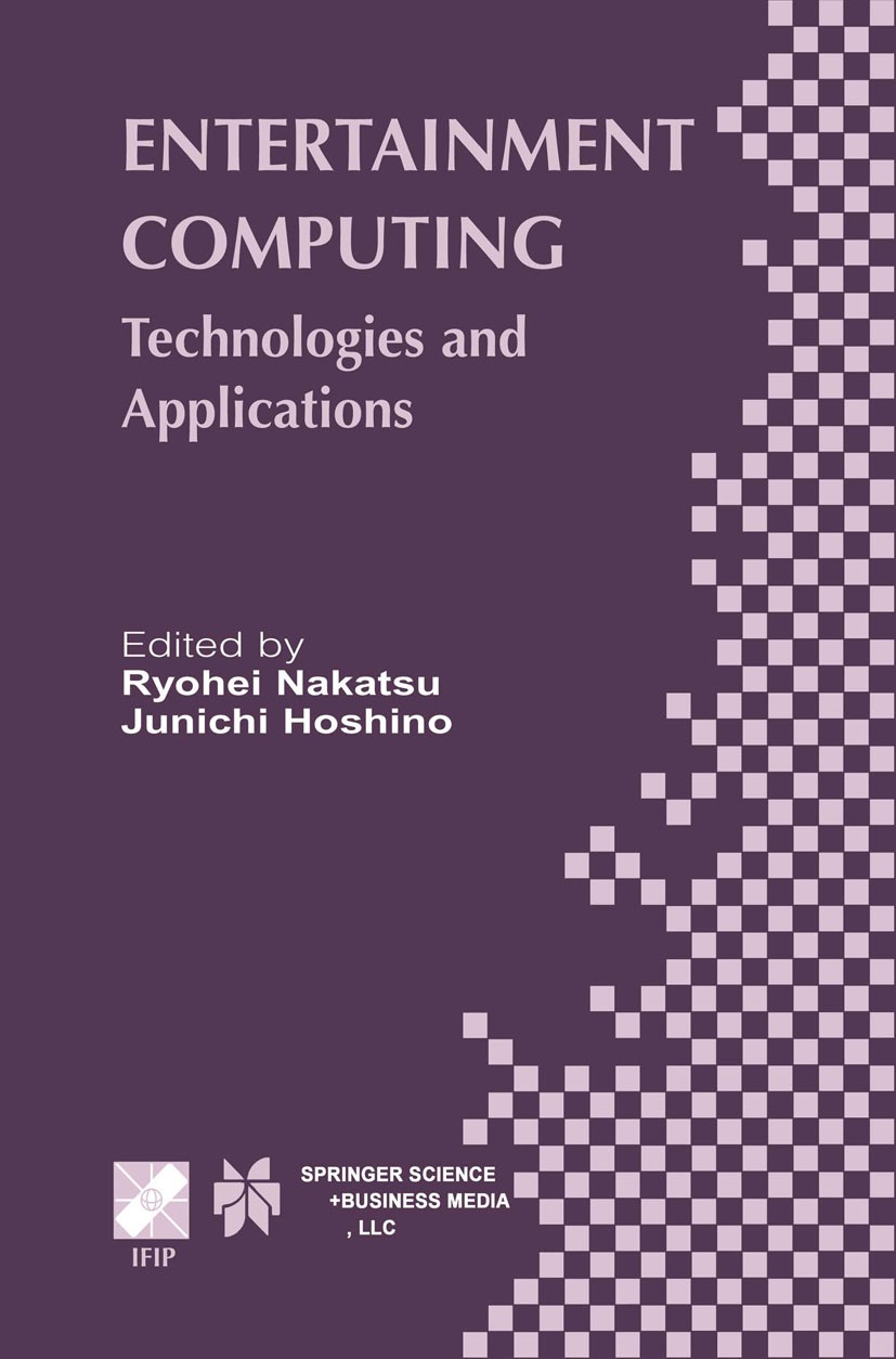 Titlebook: Entertainment Computing; Technologies and App Ryohei Nakatsu,Junichi Hoshino Book 2003 IFIP International Federation for Information Proces Titlebook: Entertainment Computing; Technologies and App Ryohei Nakatsu,Junichi Hoshino Book 2003 IFIP International Federation for Information Proces