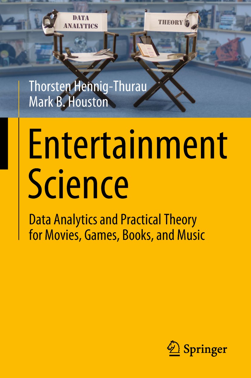 Titlebook: Entertainment Science; Data Analytics and P Thorsten Hennig-Thurau,Mark B. Houston Textbook 2019 Springer International Publishing AG, part Titlebook: Entertainment Science; Data Analytics and P Thorsten Hennig-Thurau,Mark B. Houston Textbook 2019 Springer International Publishing AG, part