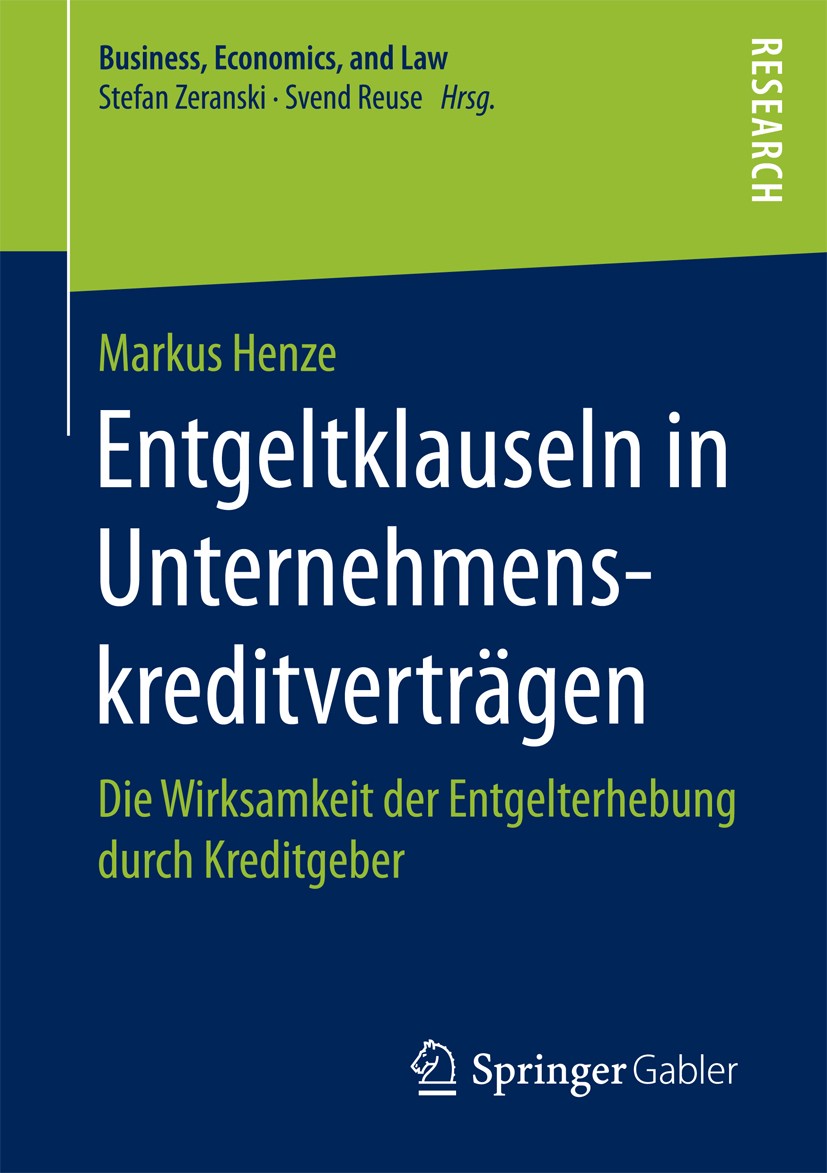 Titlebook: Entgeltklauseln in Unternehmenskreditverträgen; Die Wirksamkeit der Markus Henze Book 2018 Der/die Herausgeber bzw. der/die Autor(en), exk Titlebook: Entgeltklauseln in Unternehmenskreditverträgen; Die Wirksamkeit der Markus Henze Book 2018 Der/die Herausgeber bzw. der/die Autor(en), exk