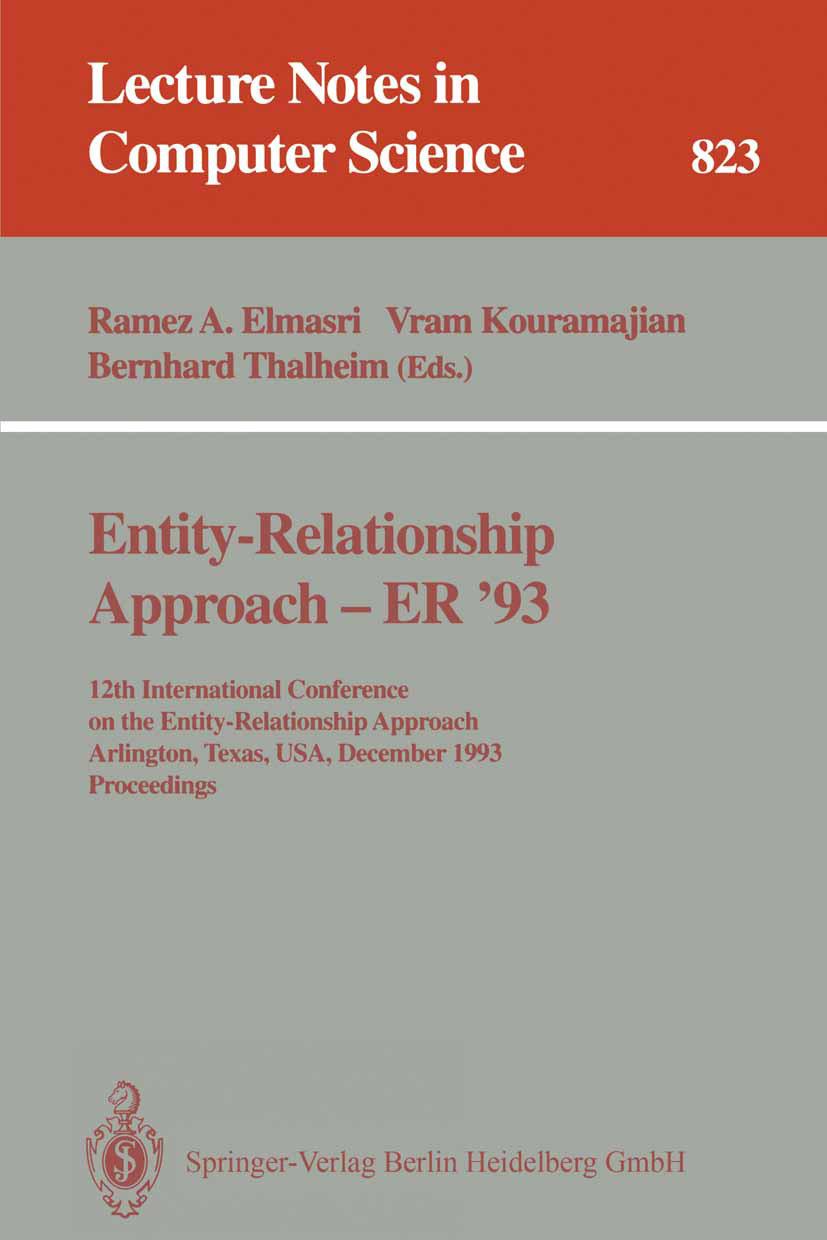 Titlebook: Entity-Relationship Approach - ER ‘93; 12th International C Ramez A. Elmasri,Vram Kouramajian,Bernhard Thalhei Conference proceedings 1994 Titlebook: Entity-Relationship Approach - ER ‘93; 12th International C Ramez A. Elmasri,Vram Kouramajian,Bernhard Thalhei Conference proceedings 1994