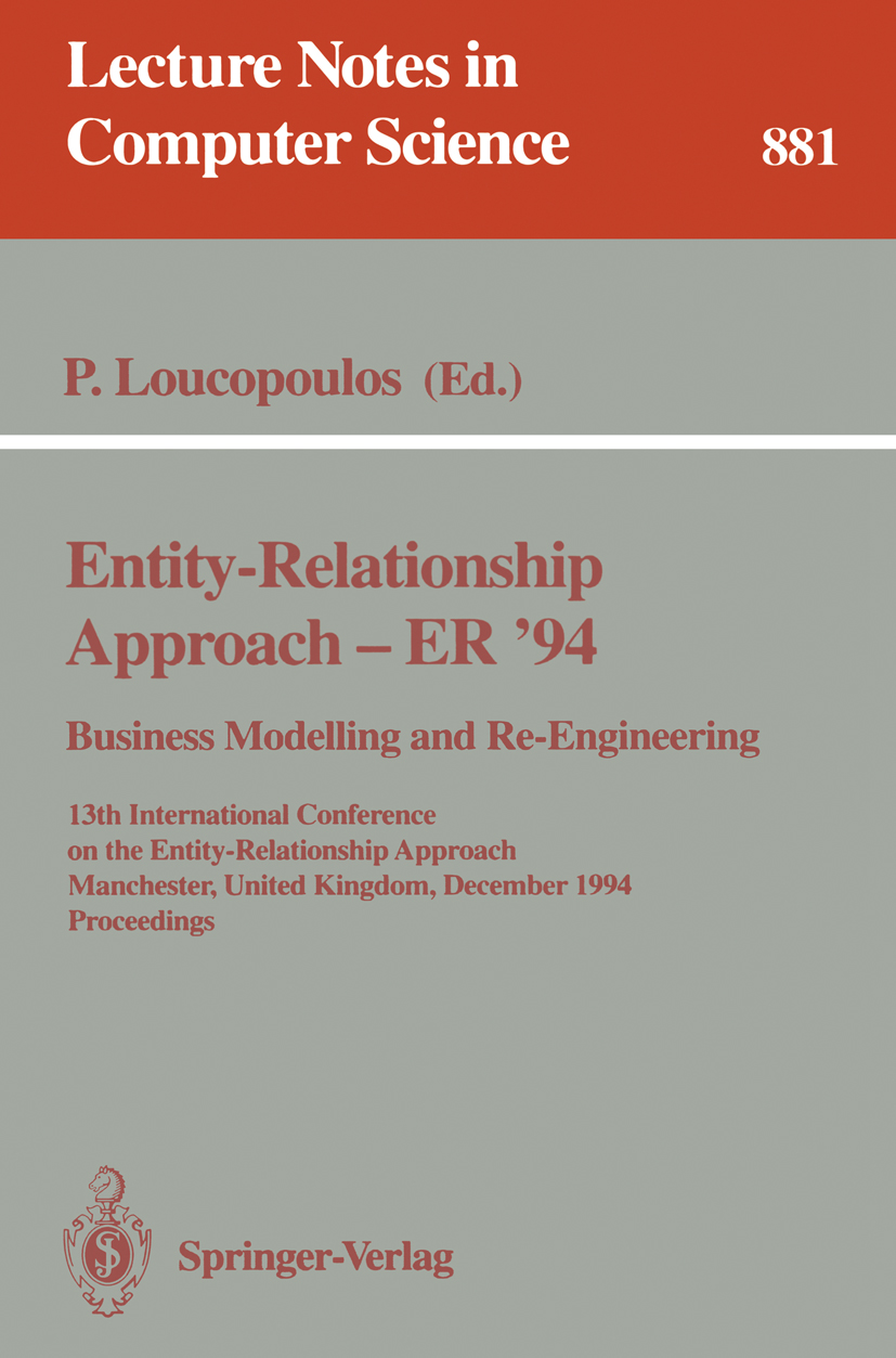 Titlebook: Entity-Relationship Approach - ER ‘94. Business Modelling and Re-Engineering; 13th International C Pericles Loucopoulos Conference proceedi Titlebook: Entity-Relationship Approach - ER ‘94. Business Modelling and Re-Engineering; 13th International C Pericles Loucopoulos Conference proceedi