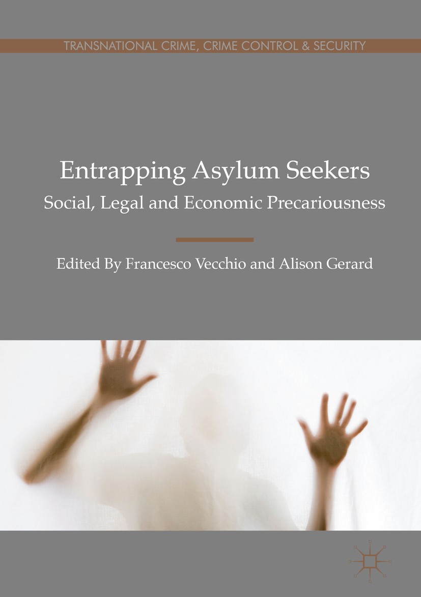 Titlebook: Entrapping Asylum Seekers; Social, Legal and Ec Francesco Vecchio,Alison Gerard Book 2017 The Editor(s) (if applicable) and The Author(s) 2 Titlebook: Entrapping Asylum Seekers; Social, Legal and Ec Francesco Vecchio,Alison Gerard Book 2017 The Editor(s) (if applicable) and The Author(s) 2