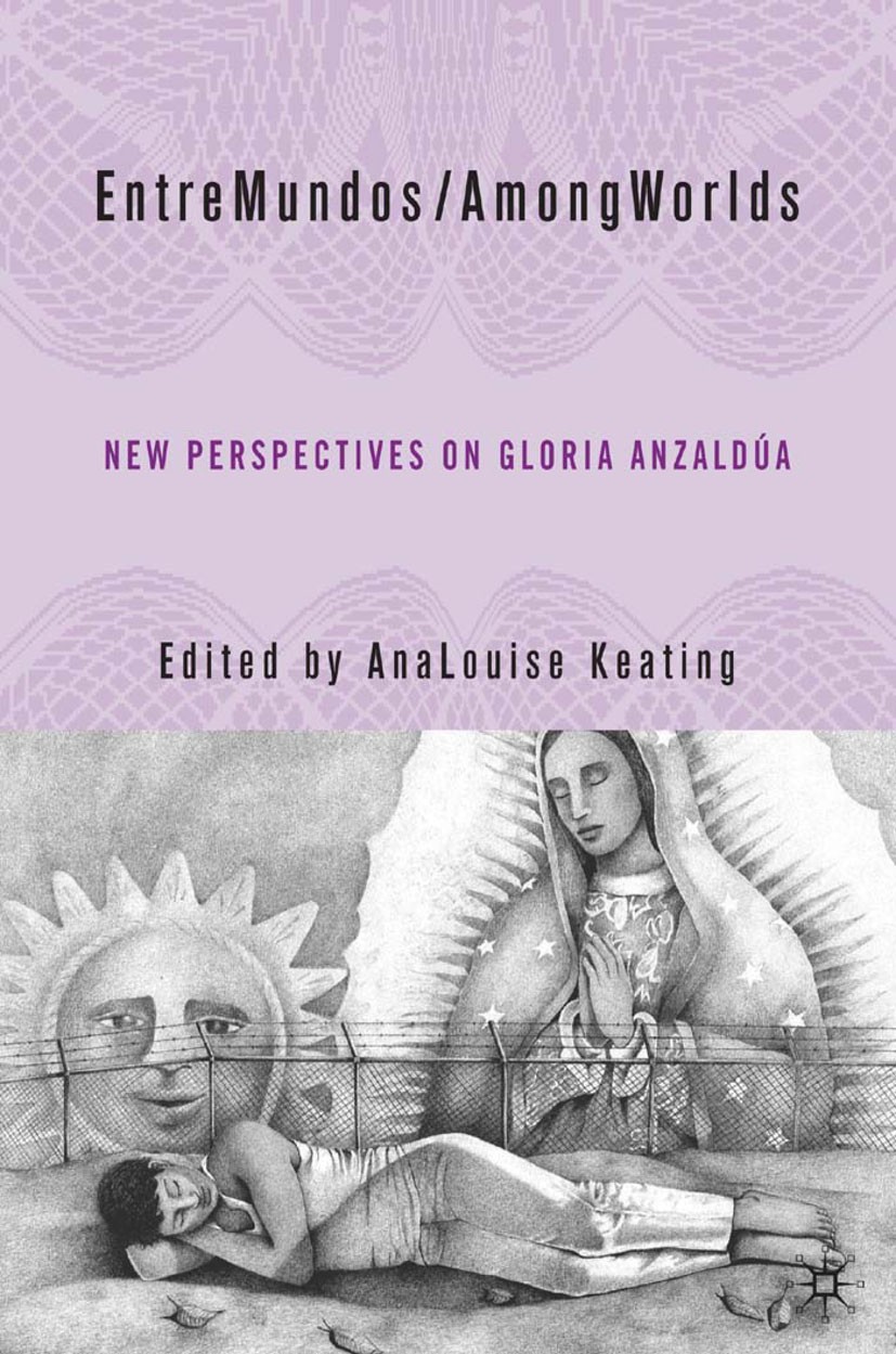 Titlebook: EntreMundos/AmongWorlds; New Perspectives on AnaLouise Keating Book 2005 AnaLouise Keating 2005 American studies.Cultural Studies.culture. Titlebook: EntreMundos/AmongWorlds; New Perspectives on AnaLouise Keating Book 2005 AnaLouise Keating 2005 American studies.Cultural Studies.culture.