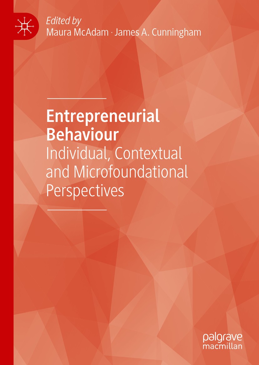 Titlebook: Entrepreneurial Behaviour; Individual, Contextu Maura McAdam,James A. Cunningham Book 2019 The Editor(s) (if applicable) and The Author(s) Titlebook: Entrepreneurial Behaviour; Individual, Contextu Maura McAdam,James A. Cunningham Book 2019 The Editor(s) (if applicable) and The Author(s)