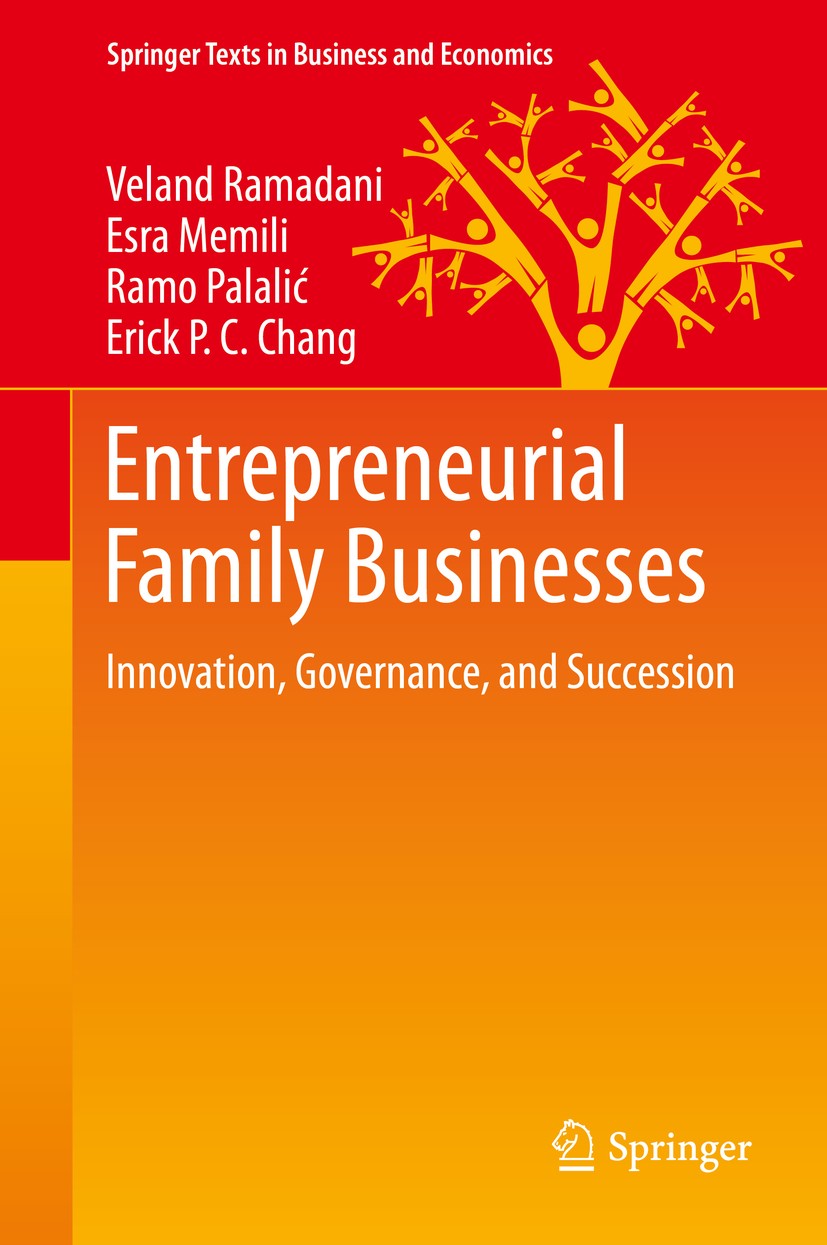 Titlebook: Entrepreneurial Family Businesses; Innovation, Governan Veland Ramadani,Esra Memili,Erick P. C. Chang Textbook 20201st edition Springer Nat Titlebook: Entrepreneurial Family Businesses; Innovation, Governan Veland Ramadani,Esra Memili,Erick P. C. Chang Textbook 20201st edition Springer Nat