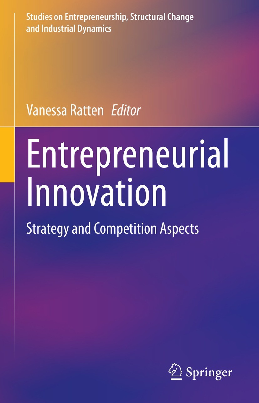 Titlebook: Entrepreneurial Innovation; Strategy and Competi Vanessa Ratten Book 2022 The Editor(s) (if applicable) and The Author(s), under exclusive Titlebook: Entrepreneurial Innovation; Strategy and Competi Vanessa Ratten Book 2022 The Editor(s) (if applicable) and The Author(s), under exclusive