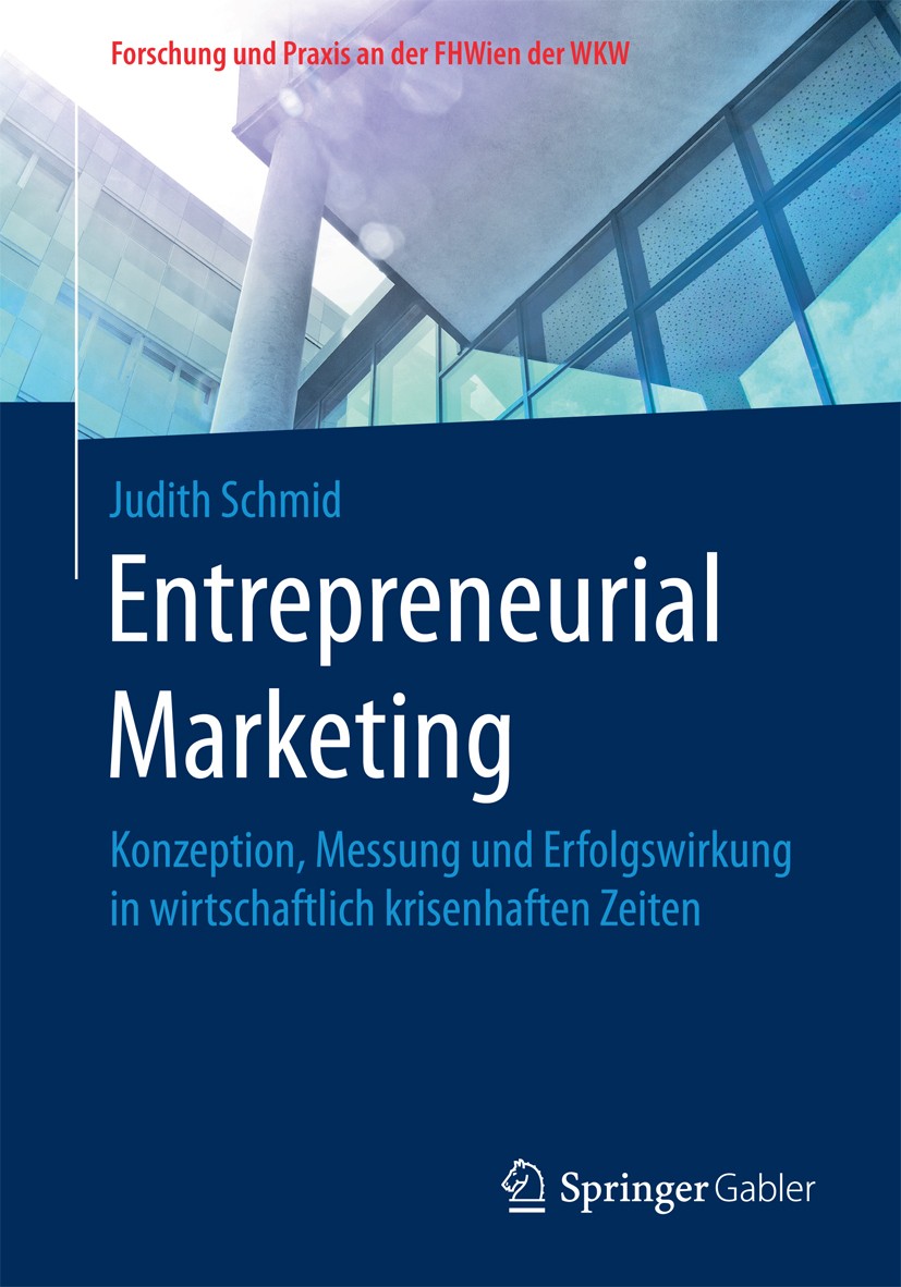 Titlebook: Entrepreneurial Marketing; Konzeption, Messung Judith Schmid Book 2017 Der/die Herausgeber bzw. der/die Autor(en), exklusiv lizenziert an Titlebook: Entrepreneurial Marketing; Konzeption, Messung Judith Schmid Book 2017 Der/die Herausgeber bzw. der/die Autor(en), exklusiv lizenziert an