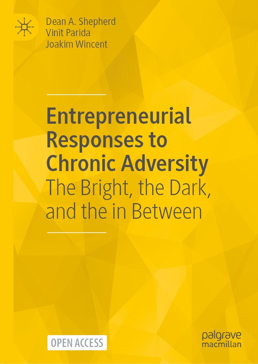 Titlebook: Entrepreneurial Responses to Chronic Adversity; The Bright, the Dark Dean A. Shepherd,Vinit Parida,Joakim Wincent Book‘‘‘‘‘‘‘‘ 2022 The Edi Titlebook: Entrepreneurial Responses to Chronic Adversity; The Bright, the Dark Dean A. Shepherd,Vinit Parida,Joakim Wincent Book‘‘‘‘‘‘‘‘ 2022 The Edi