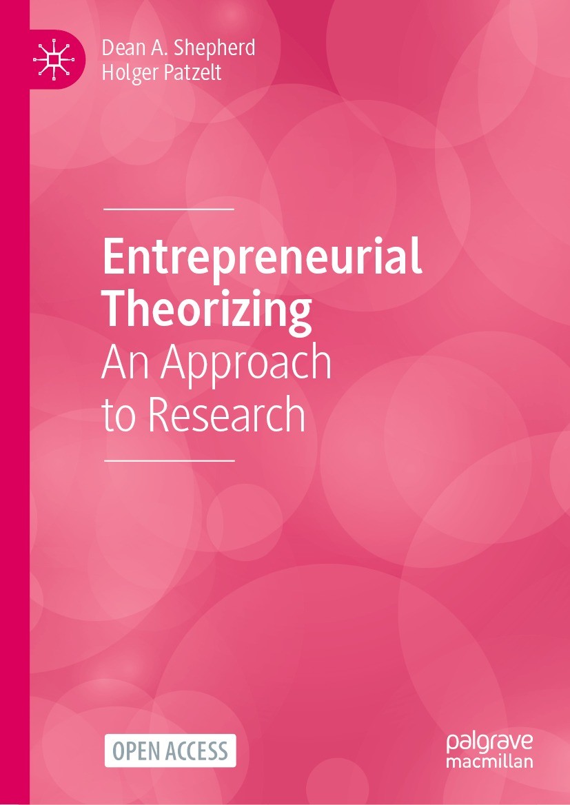 Titlebook: Entrepreneurial Theorizing; An Approach to Resea Dean A. Shepherd,Holger Patzelt Book‘‘‘‘‘‘‘‘ 2023 The Editor(s) (if applicable) and The Au Titlebook: Entrepreneurial Theorizing; An Approach to Resea Dean A. Shepherd,Holger Patzelt Book‘‘‘‘‘‘‘‘ 2023 The Editor(s) (if applicable) and The Au
