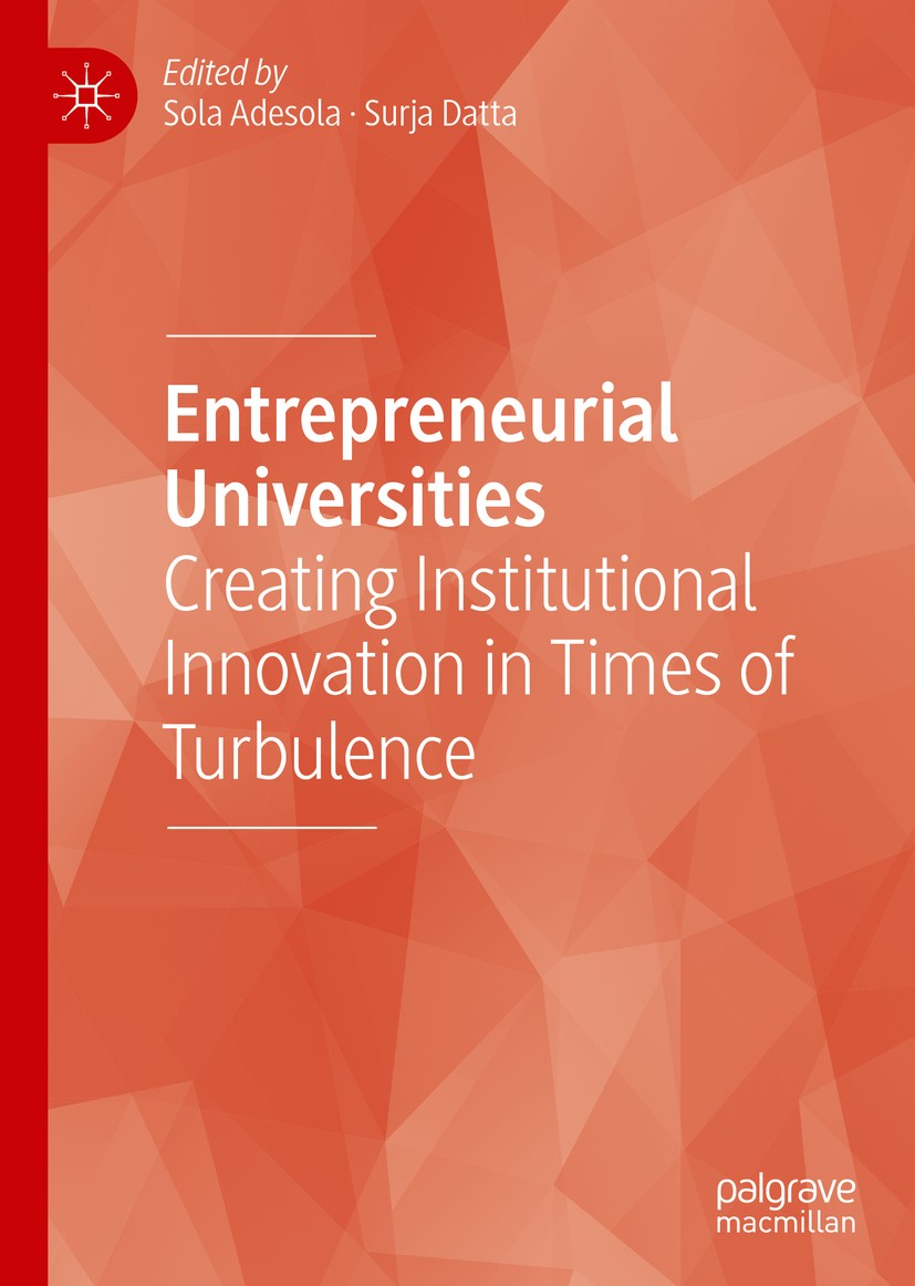 Titlebook: Entrepreneurial Universities; Creating Institution Sola Adesola,Surja Datta Book 2020 The Editor(s) (if applicable) and The Author(s), unde Titlebook: Entrepreneurial Universities; Creating Institution Sola Adesola,Surja Datta Book 2020 The Editor(s) (if applicable) and The Author(s), unde