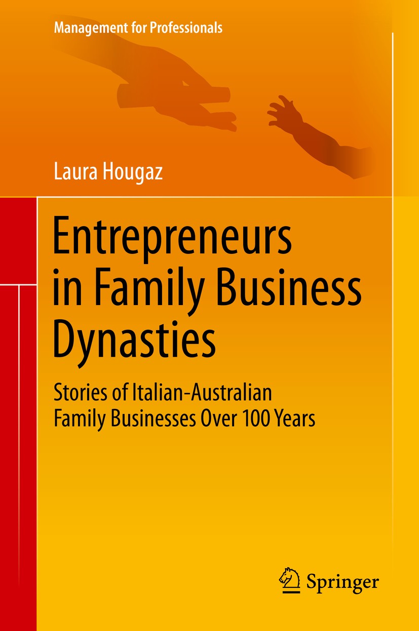 Titlebook: Entrepreneurs in Family Business Dynasties; Stories of Italian-A Laura Hougaz Book 2015 Springer International Publishing Switzerland 2015 Titlebook: Entrepreneurs in Family Business Dynasties; Stories of Italian-A Laura Hougaz Book 2015 Springer International Publishing Switzerland 2015