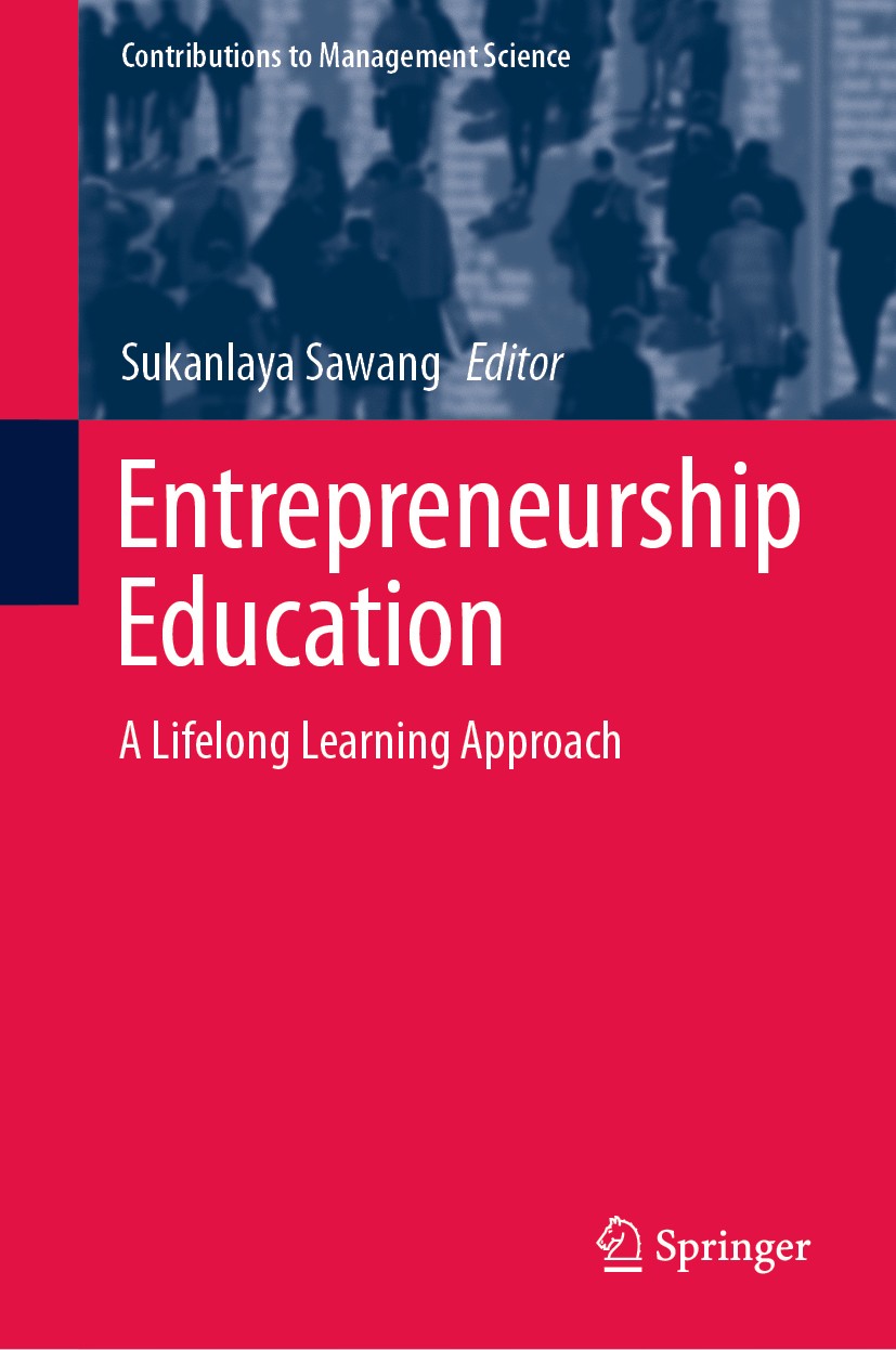 Titlebook: Entrepreneurship Education; A Lifelong Learning Sukanlaya Sawang Book 2020 Springer Nature Switzerland AG 2020 Self-employment and entrepr Titlebook: Entrepreneurship Education; A Lifelong Learning Sukanlaya Sawang Book 2020 Springer Nature Switzerland AG 2020 Self-employment and entrepr
