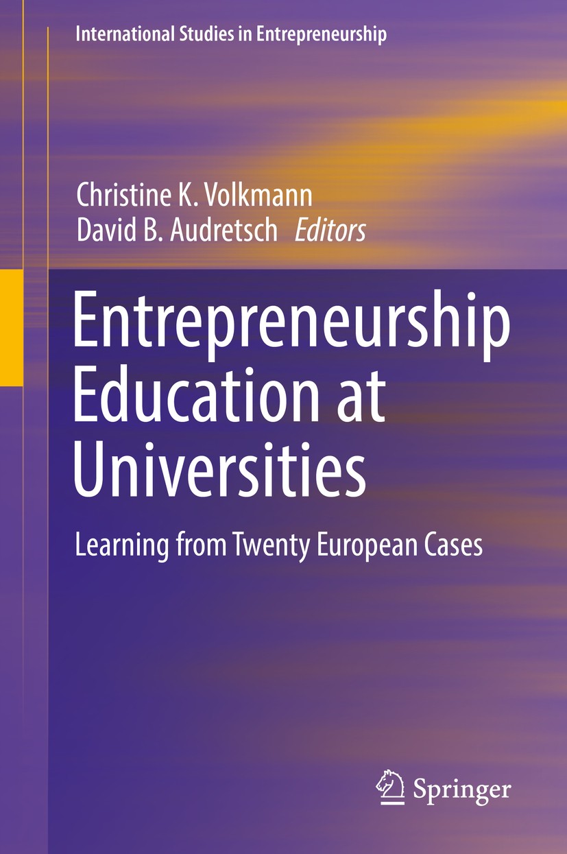 Titlebook: Entrepreneurship Education at Universities; Learning from Twenty Christine K. Volkmann,David B. Audretsch Book 2017 Springer International Titlebook: Entrepreneurship Education at Universities; Learning from Twenty Christine K. Volkmann,David B. Audretsch Book 2017 Springer International