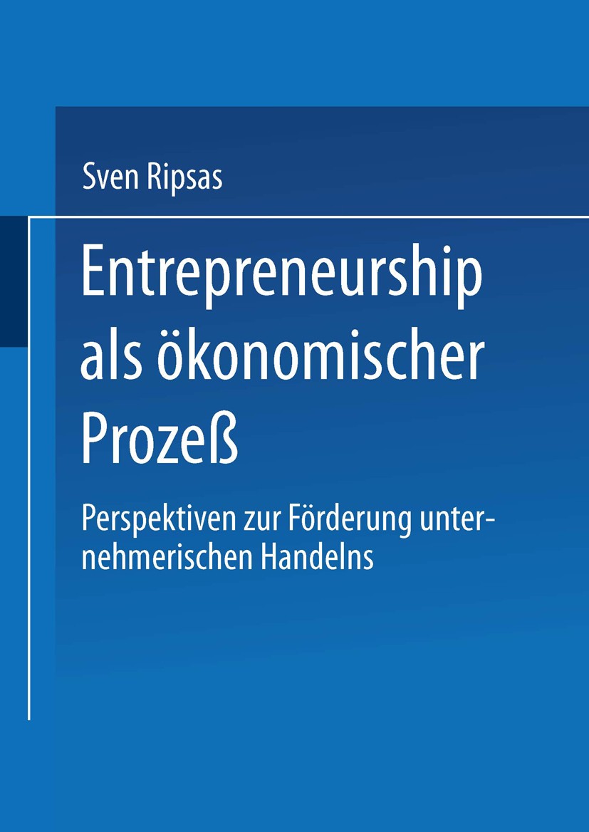 Titlebook: Entrepreneurship als ökonomischer Prozeß; Perspektiven zur För Sven Ripsas Book 1997 Springer Fachmedien Wiesbaden 1997 Business.Dienstleis Titlebook: Entrepreneurship als ökonomischer Prozeß; Perspektiven zur För Sven Ripsas Book 1997 Springer Fachmedien Wiesbaden 1997 Business.Dienstleis