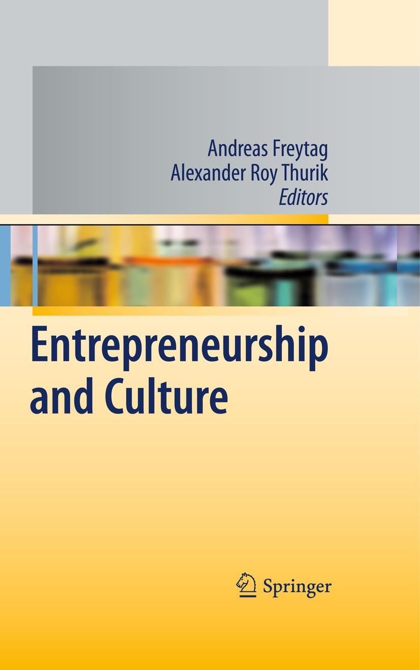 Titlebook: Entrepreneurship and Culture; Andreas Freytag,Roy Thurik Book 2010 Springer-Verlag Berlin Heidelberg 2010 Country Differences.Culture.Entr Titlebook: Entrepreneurship and Culture; Andreas Freytag,Roy Thurik Book 2010 Springer-Verlag Berlin Heidelberg 2010 Country Differences.Culture.Entr