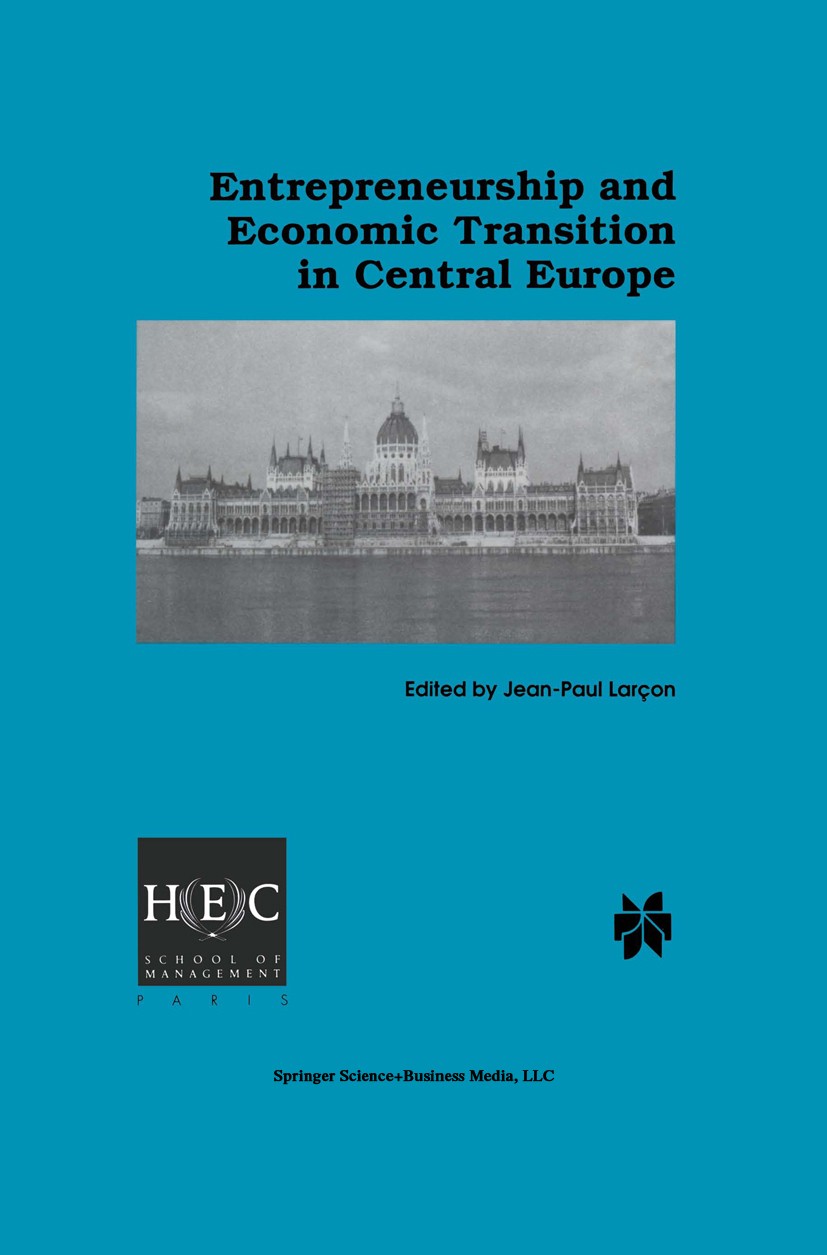 Titlebook: Entrepreneurship and Economic Transition in Central Europe; Jean-Paul Larçon (Professor of Strategy) Book 1998 Springer Science+Business M Titlebook: Entrepreneurship and Economic Transition in Central Europe; Jean-Paul Larçon (Professor of Strategy) Book 1998 Springer Science+Business M