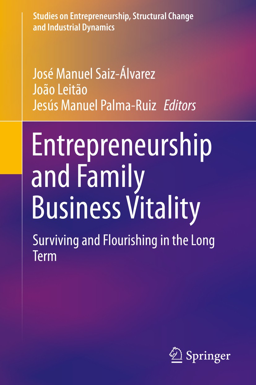Titlebook: Entrepreneurship and Family Business Vitality; Surviving and Flouri José Manuel Saiz-Álvarez,João Leitão,Jesús Manuel Book 2020 Springer N Titlebook: Entrepreneurship and Family Business Vitality; Surviving and Flouri José Manuel Saiz-Álvarez,João Leitão,Jesús Manuel Book 2020 Springer N