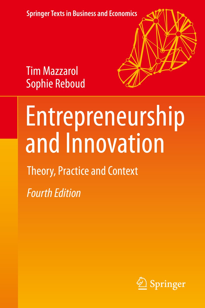 Titlebook: Entrepreneurship and Innovation; Theory, Practice and Tim Mazzarol,Sophie Reboud Textbook 2020Latest edition Springer Nature Singapore Pte Titlebook: Entrepreneurship and Innovation; Theory, Practice and Tim Mazzarol,Sophie Reboud Textbook 2020Latest edition Springer Nature Singapore Pte