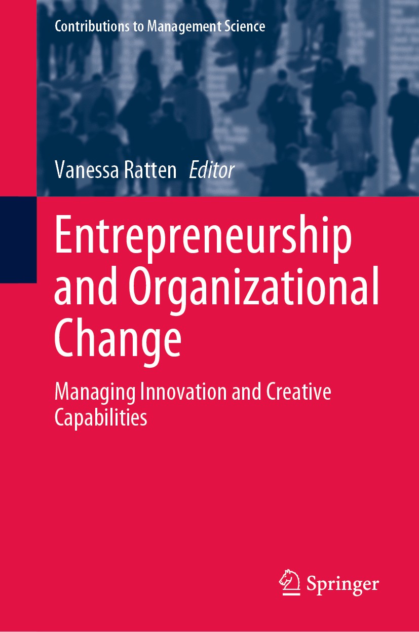 Titlebook: Entrepreneurship and Organizational Change; Managing Innovation Vanessa Ratten Book 2020 Springer Nature Switzerland AG 2020 Enhancing dyn Titlebook: Entrepreneurship and Organizational Change; Managing Innovation Vanessa Ratten Book 2020 Springer Nature Switzerland AG 2020 Enhancing dyn