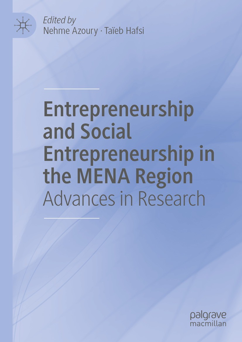 Titlebook: Entrepreneurship and Social Entrepreneurship in the MENA Region; Advances in Research Nehme Azoury,Taïeb Hafsi Book 2022 The Editor(s) (if Titlebook: Entrepreneurship and Social Entrepreneurship in the MENA Region; Advances in Research Nehme Azoury,Taïeb Hafsi Book 2022 The Editor(s) (if