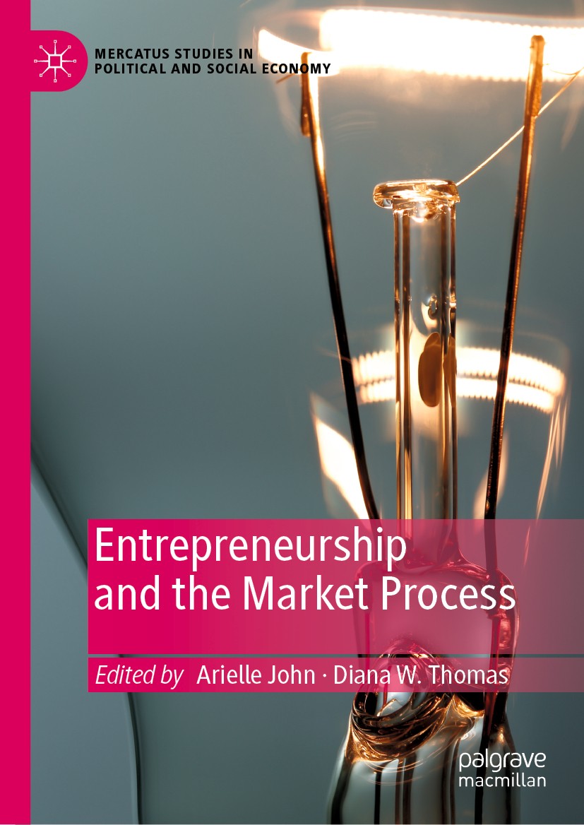 Titlebook: Entrepreneurship and the Market Process; Arielle John,Diana W. Thomas Book 2021 The Editor(s) (if applicable) and The Author(s), under exc Titlebook: Entrepreneurship and the Market Process; Arielle John,Diana W. Thomas Book 2021 The Editor(s) (if applicable) and The Author(s), under exc