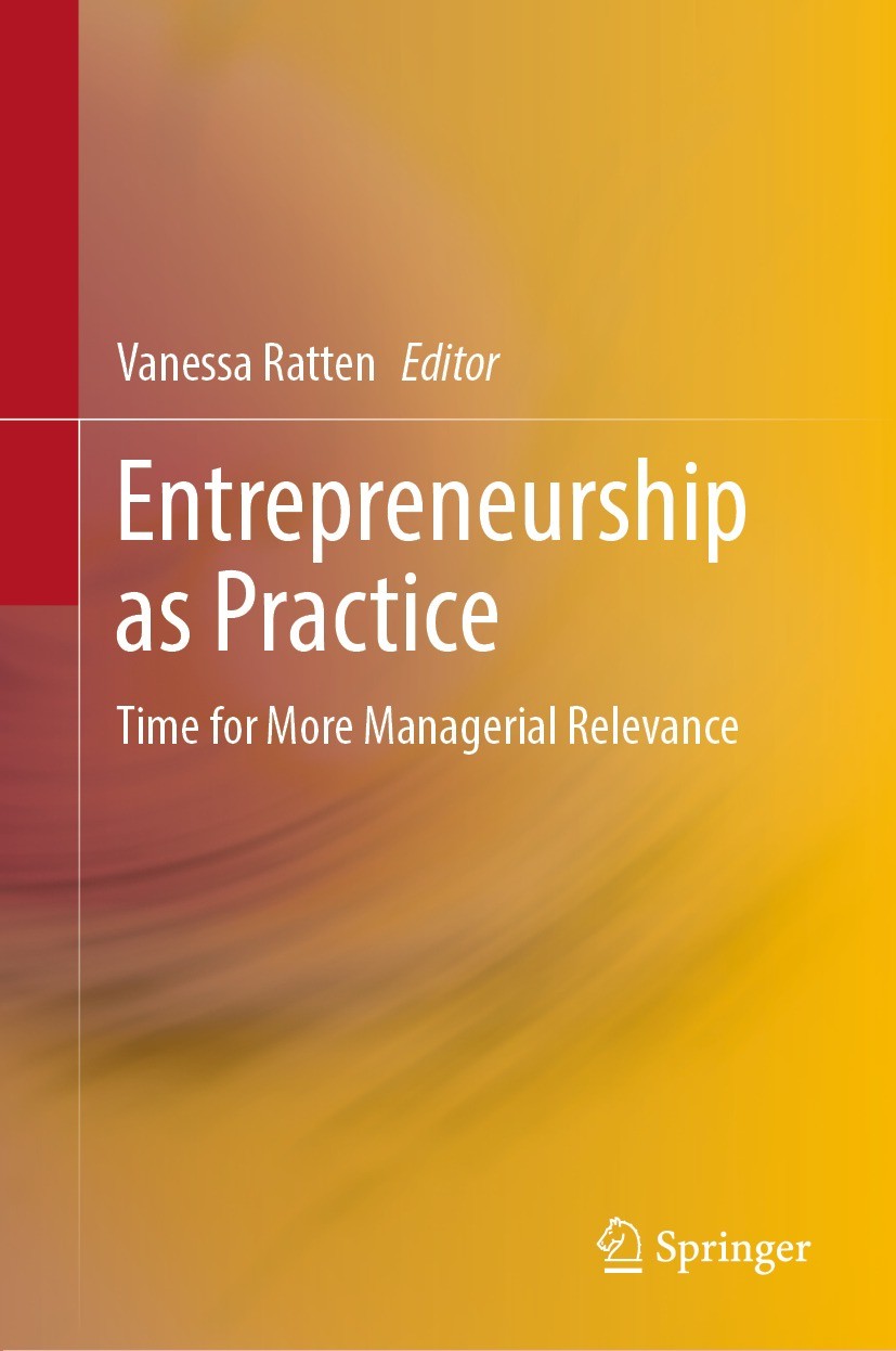 Titlebook: Entrepreneurship as Practice; Time for More Manage Vanessa Ratten Book 2022 The Editor(s) (if applicable) and The Author(s), under exclusiv Titlebook: Entrepreneurship as Practice; Time for More Manage Vanessa Ratten Book 2022 The Editor(s) (if applicable) and The Author(s), under exclusiv