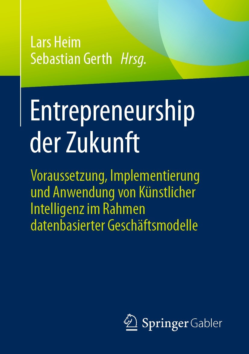 Titlebook: Entrepreneurship der Zukunft; Voraussetzung, Imple Lars Heim,Sebastian Gerth Book 2023 Der/die Herausgeber bzw. der/die Autor(en), exklusiv Titlebook: Entrepreneurship der Zukunft; Voraussetzung, Imple Lars Heim,Sebastian Gerth Book 2023 Der/die Herausgeber bzw. der/die Autor(en), exklusiv