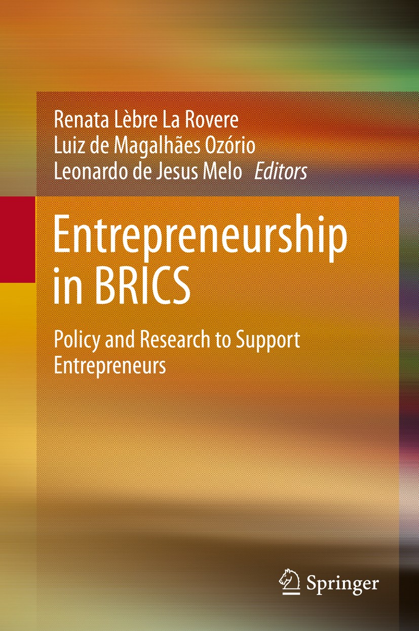 Titlebook: Entrepreneurship in BRICS; Policy and Research Renata Lèbre La Rovere,Luiz de Magalhães Ozório,Le Book 2015 Springer International Publish Titlebook: Entrepreneurship in BRICS; Policy and Research Renata Lèbre La Rovere,Luiz de Magalhães Ozório,Le Book 2015 Springer International Publish