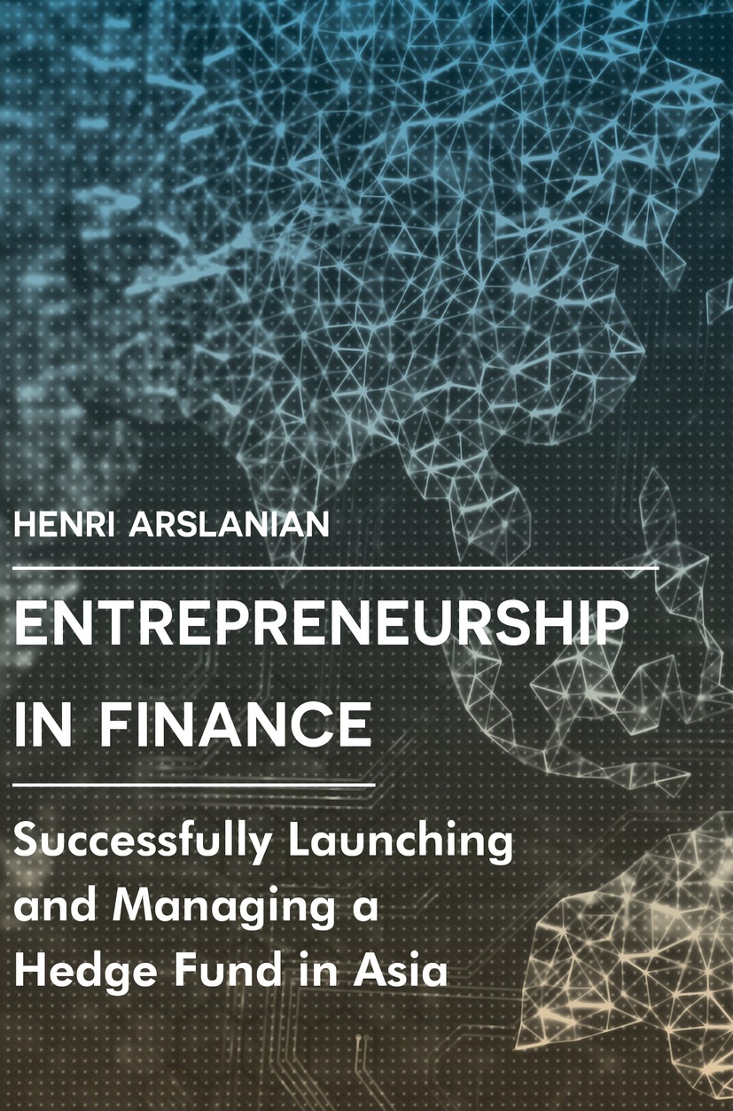 Titlebook: Entrepreneurship in Finance; Successfully Launchi Henri Arslanian Book 2016 The Editor(s) (if applicable) and The Author(s) 2016 Management Titlebook: Entrepreneurship in Finance; Successfully Launchi Henri Arslanian Book 2016 The Editor(s) (if applicable) and The Author(s) 2016 Management
