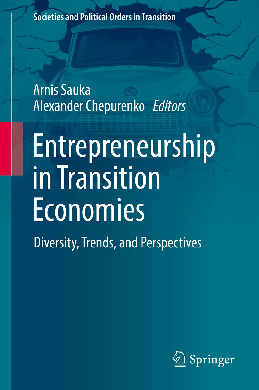 Titlebook: Entrepreneurship in Transition Economies; Diversity, Trends, a Arnis Sauka,Alexander Chepurenko Book 2017 Springer International Publishing Titlebook: Entrepreneurship in Transition Economies; Diversity, Trends, a Arnis Sauka,Alexander Chepurenko Book 2017 Springer International Publishing