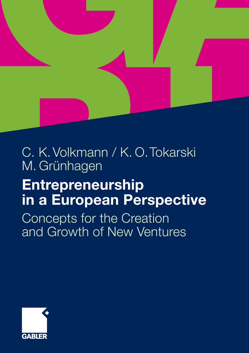 Titlebook: Entrepreneurship in a European Perspective; Concepts for the Cre Christine K. Volkmann,Kim Oliver Tokarski,Marc Grü Textbook 2010 Gabler Ve Titlebook: Entrepreneurship in a European Perspective; Concepts for the Cre Christine K. Volkmann,Kim Oliver Tokarski,Marc Grü Textbook 2010 Gabler Ve