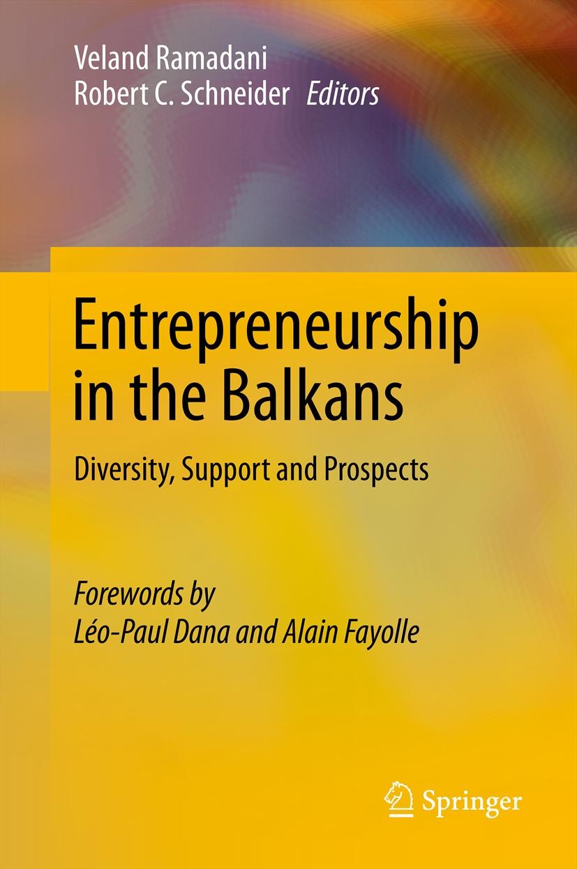 Titlebook: Entrepreneurship in the Balkans; Diversity, Support a Veland Ramadani,Robert C. Schneider Book 2013 Springer-Verlag Berlin Heidelberg 2013 Titlebook: Entrepreneurship in the Balkans; Diversity, Support a Veland Ramadani,Robert C. Schneider Book 2013 Springer-Verlag Berlin Heidelberg 2013