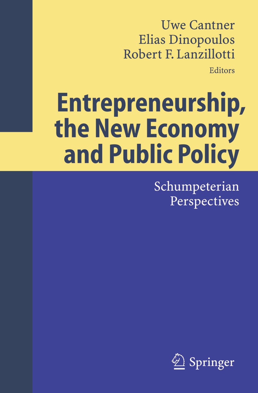 Titlebook: Entrepreneurship, the New Economy and Public Policy; Schumpeterian Perspe Uwe Cantner,Elias Dinopoulos,Robert F. Lanzillotti Conference pro Titlebook: Entrepreneurship, the New Economy and Public Policy; Schumpeterian Perspe Uwe Cantner,Elias Dinopoulos,Robert F. Lanzillotti Conference pro