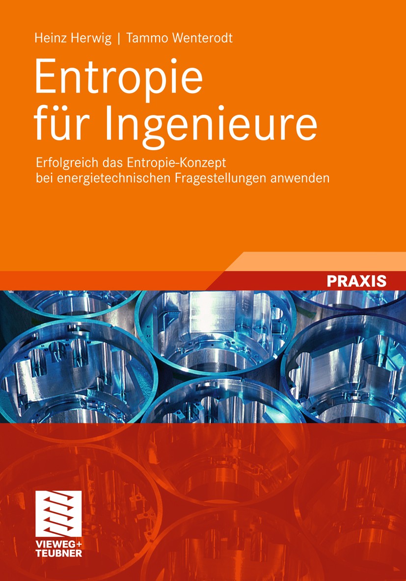Titlebook: Entropie für Ingenieure; Erfolgreich das Entr Heinz Herwig,Tammo Wenterodt Book 2012 Vieweg+Teubner Verlag | Springer Fachmedien Wiesbaden Titlebook: Entropie für Ingenieure; Erfolgreich das Entr Heinz Herwig,Tammo Wenterodt Book 2012 Vieweg+Teubner Verlag | Springer Fachmedien Wiesbaden